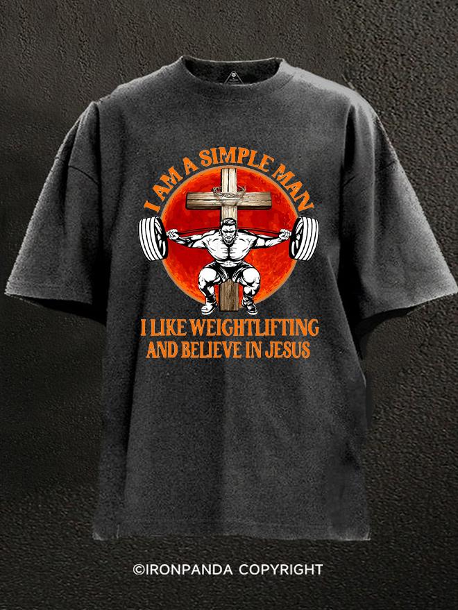 I Am Simple Man I Like Weightlifting And Believe In Jesus Washed Gym Shirt