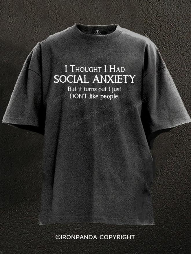 I Thought I Had Social Anxiety, But It Turns Out I Just Don't Like People Washed Gym Shirt