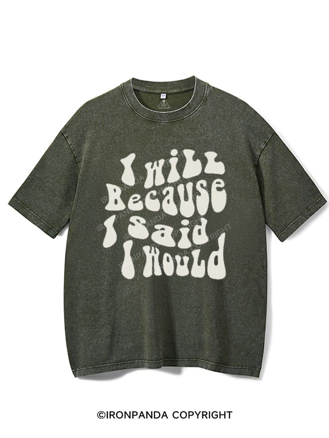 I WILL BECAUSE I SAID I WOULD VINTAGE GYM SHIRT