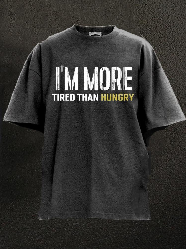 I'm More Tired Than Hungry Washed Gym Shirt