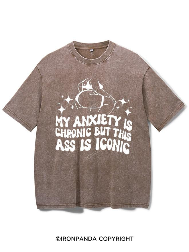 MY ANXIETY IS CHRONIC BUT THIS ASS IS ICONIC VINTAGE GYM SHIRT