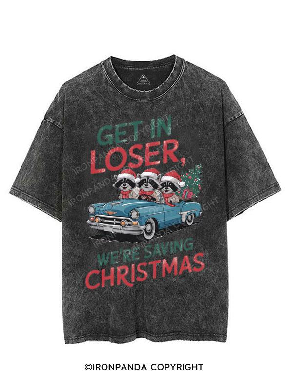 GET IN LOSER WE'RE SAVING CHRISTMAS VINTAGE GYM SHIRT