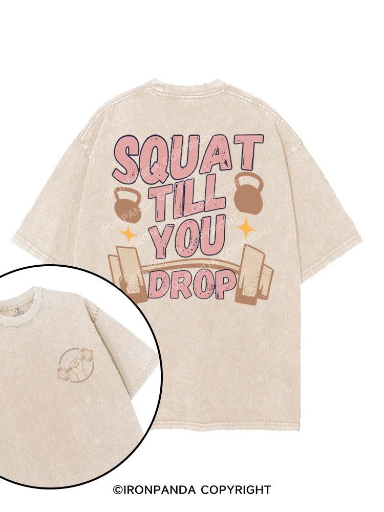 SQUAT TILL YOU DROP printed Gym Shirt