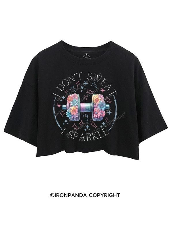 I DON'T SWEAT I SPARKLE CROP TOPS