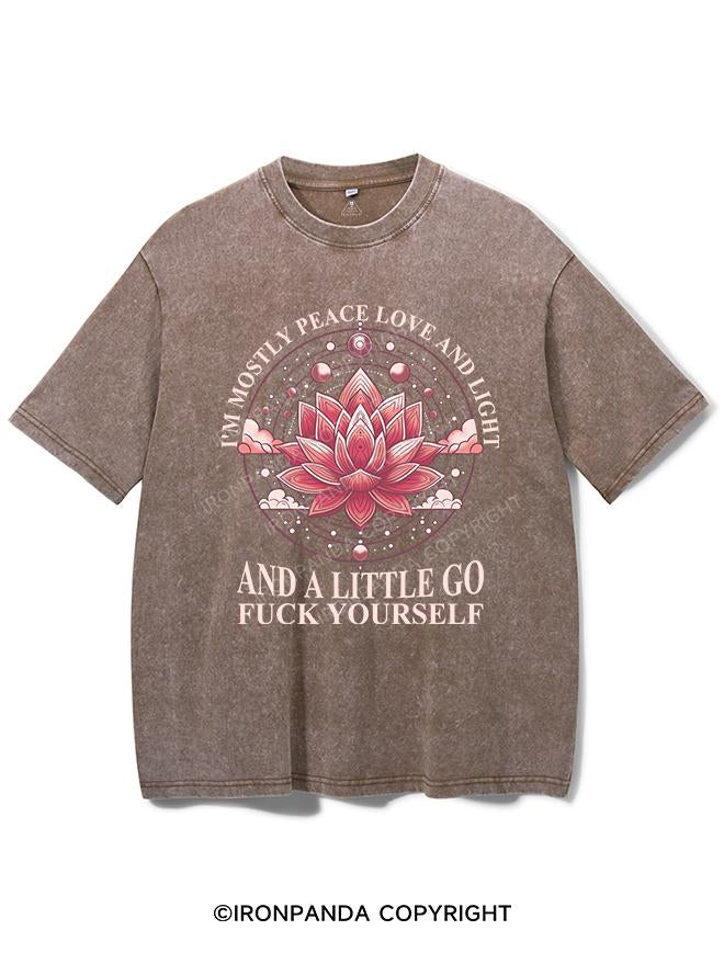 I'M MOSTLY PEACE LOVE AND LIGHT AND A LITTLE GO FUCK YOURSELF VINTAGE GYM SHIRT