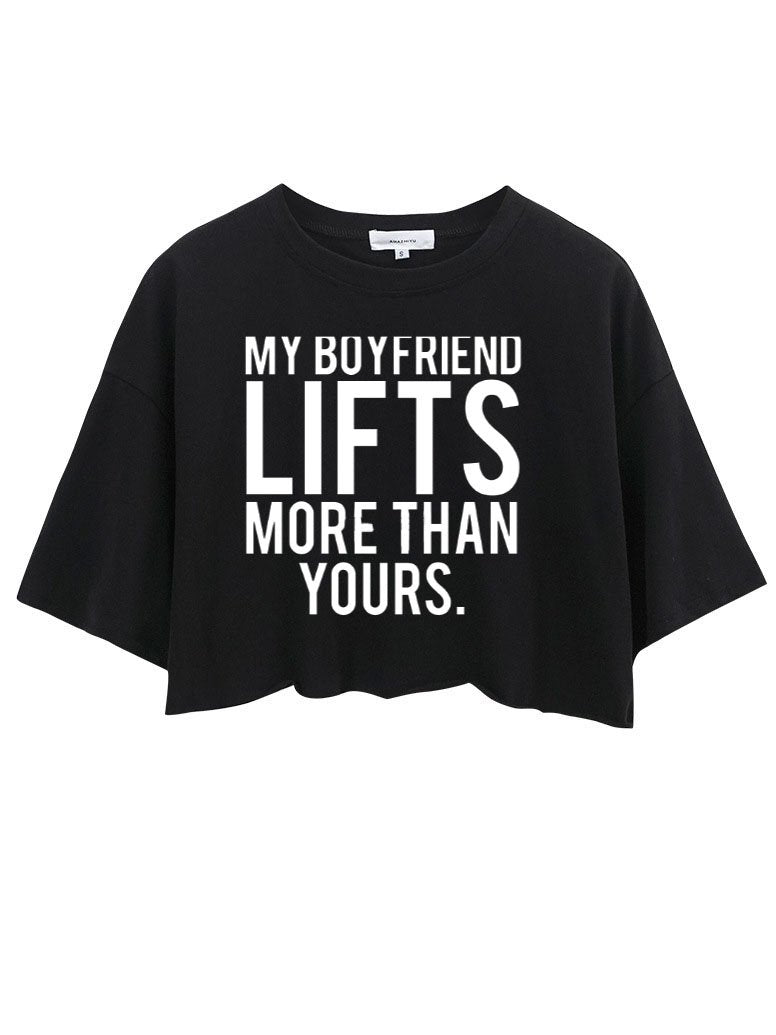 My Boyfriend Lifts More Than Yours CROP TOPS