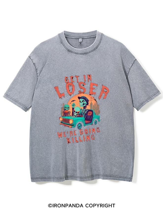 GET IN LOOSER WE'RE GOING KILLING VINTAGE GYM SHIRT