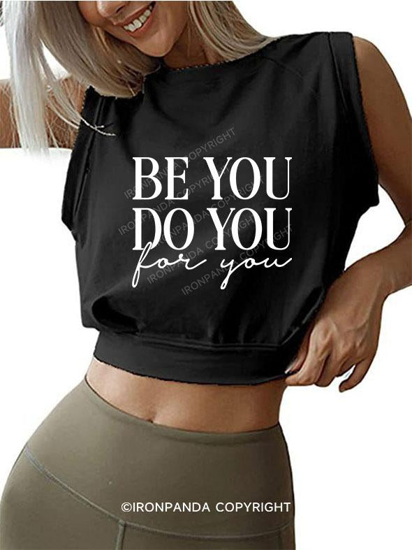 Be You Do You For You SLEEVELESS CROP TOPS