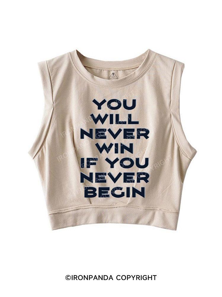 YOU WILL NEVER WIN IF YOU NEVER BEGIN SLEEVELESS CROP TOPS