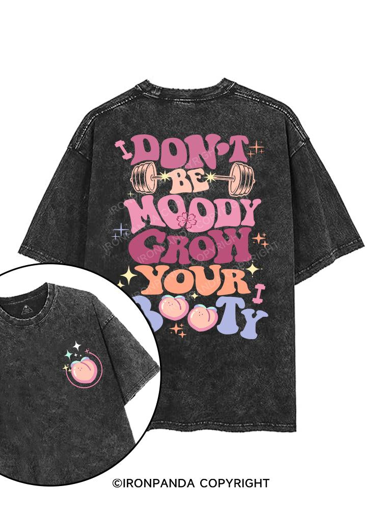 DON'T BE MOODY GROW YOUR BOOTY printed Gym Shirt