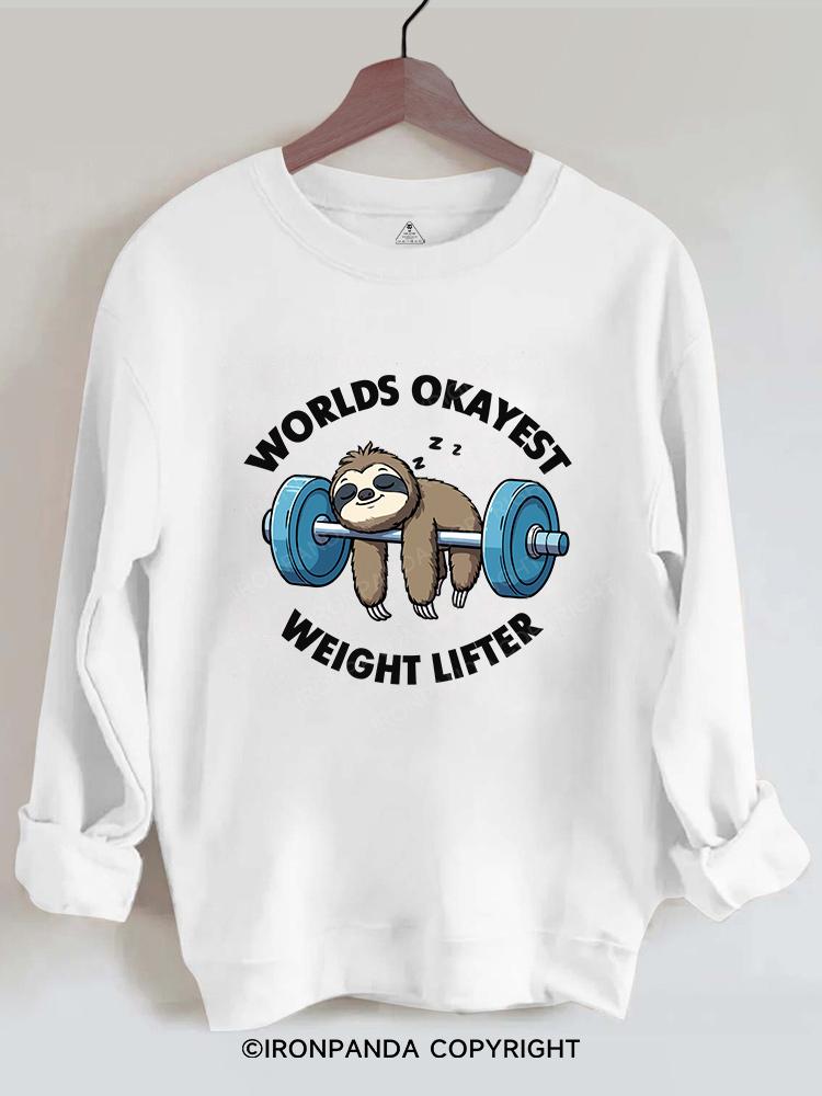 World's Okayest Weight Lifter Sloth Gym Sweatshirt