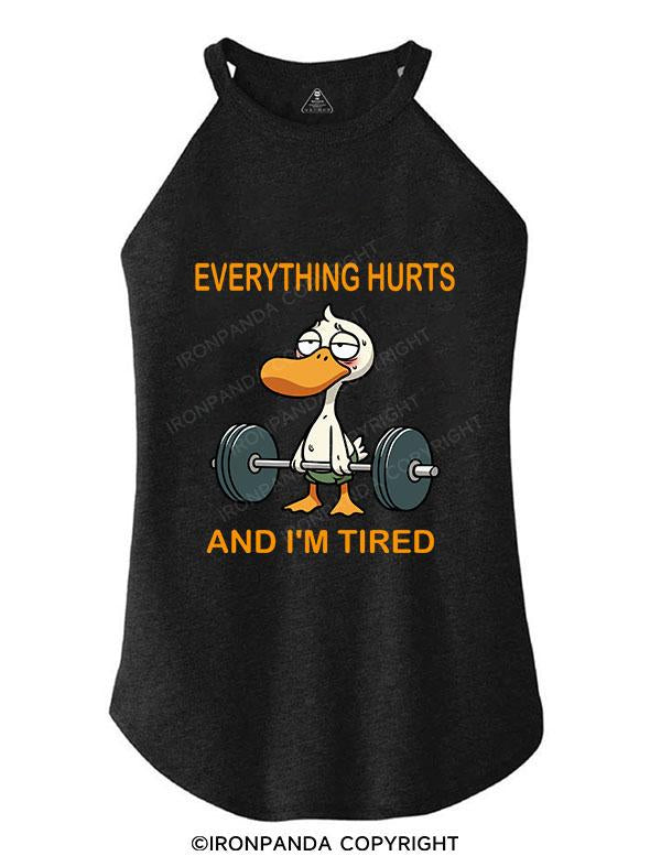 EVERYTHING HURT AND I AM TIRED DUCK TRI ROCKER COTTON TANK