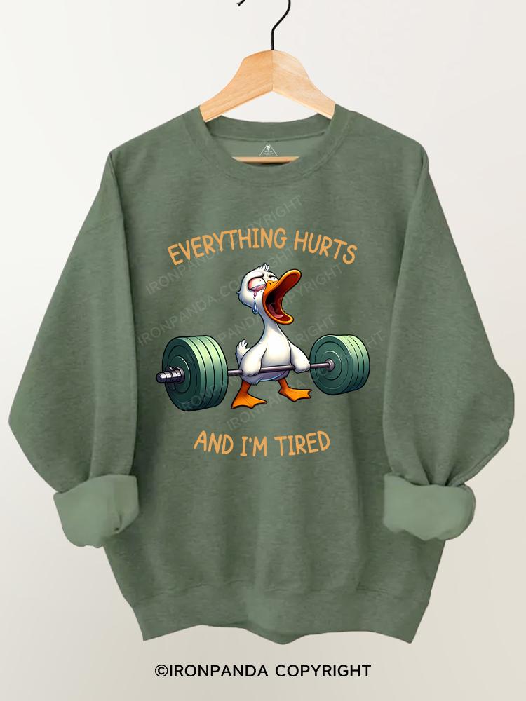 Everything Hurts And I'm Tired Duck Gym Sweatshirt