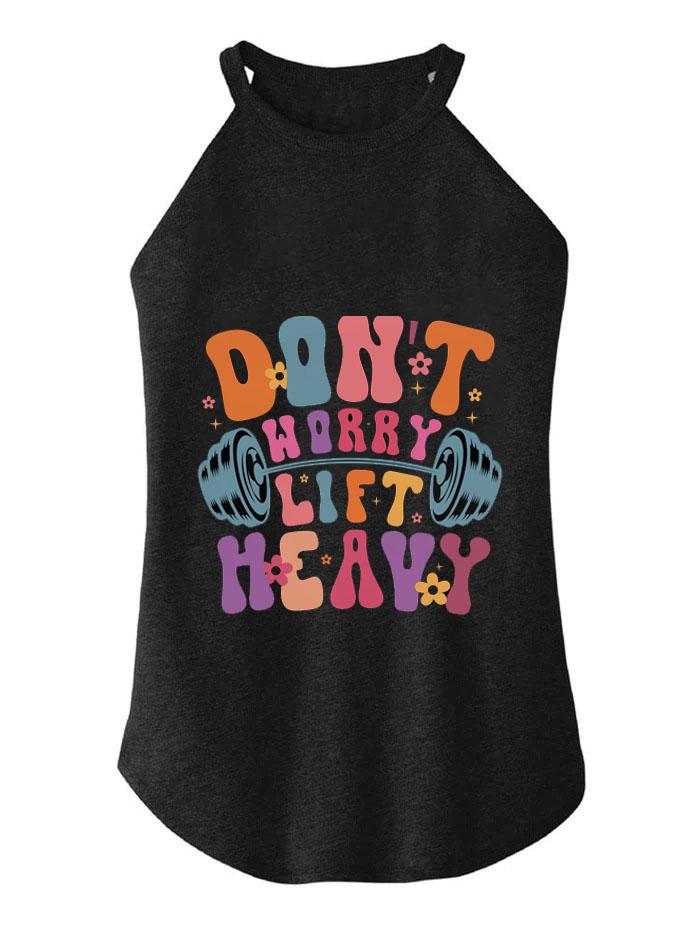 DON'T WORRY LIFT HEAVY TRI ROCKER COTTON TANK