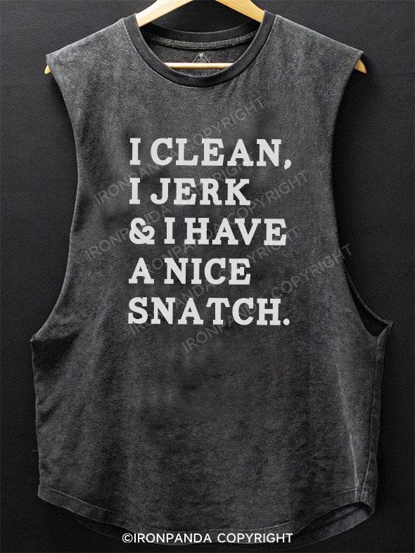 I CLEAN I JERK I HAVE A NICE SNATCH SCOOP BOTTOM COTTON TANK