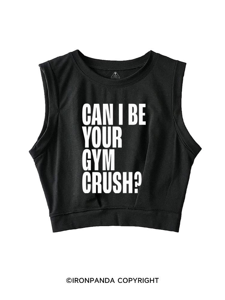 CAN I BE YOUR GYM CRUSH? SLEEVELESS CROP TOPS