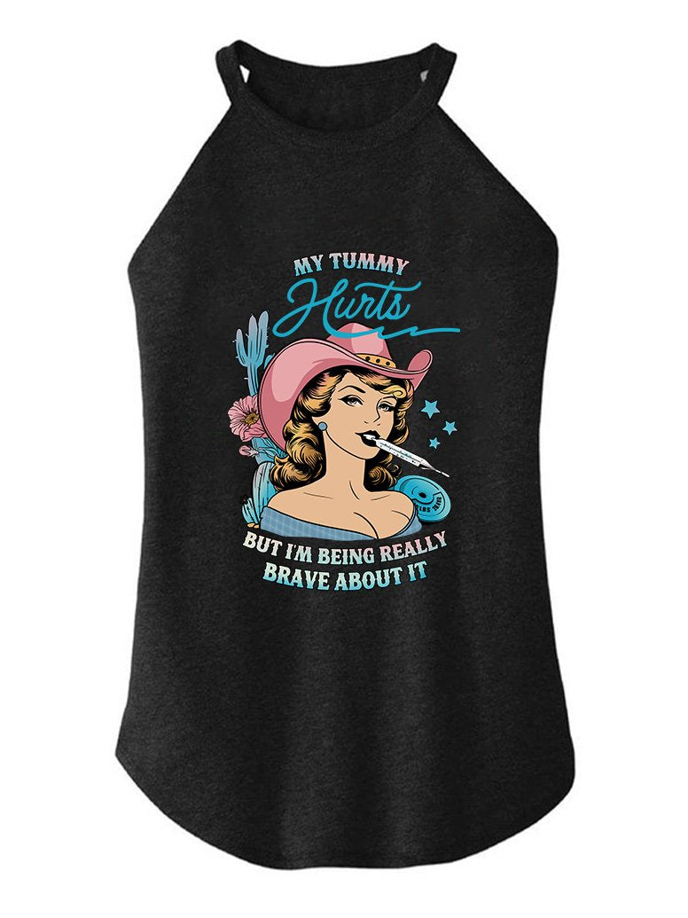 MY TUMMY HURTS BUT I'M BEING REALLY BRAVE ABOUT IT TRI ROCKER COTTON TANK