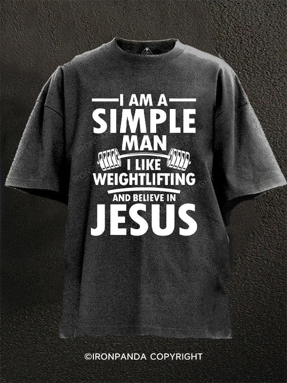 I am a Simple Man I Like Weightlifting and Believe in Jesus Washed Gym Shirt