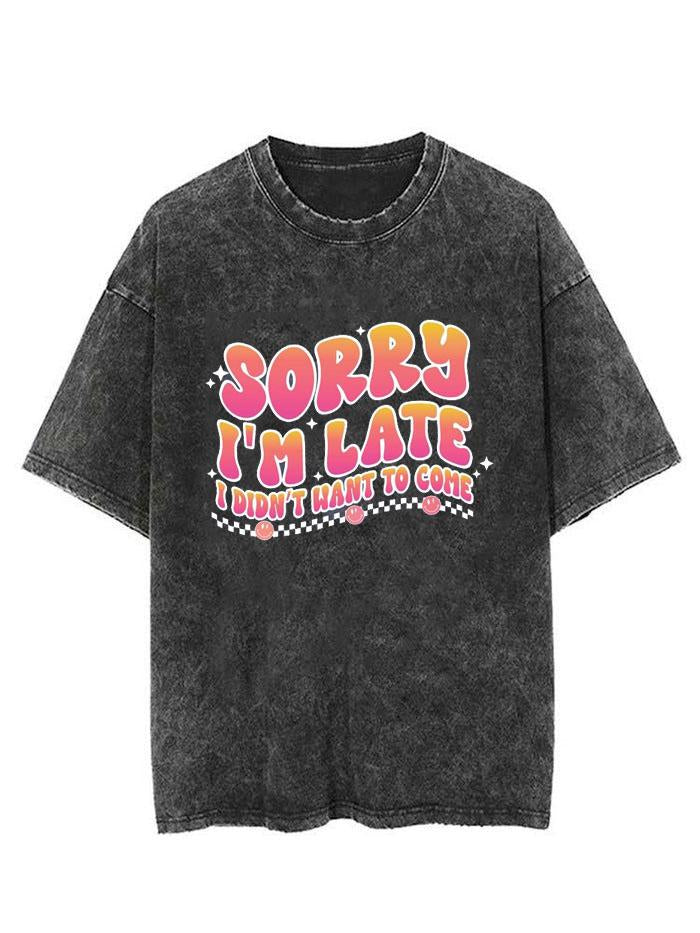 Sorry I'm Late I Didn't Want To Come Vintage Gym Shirt