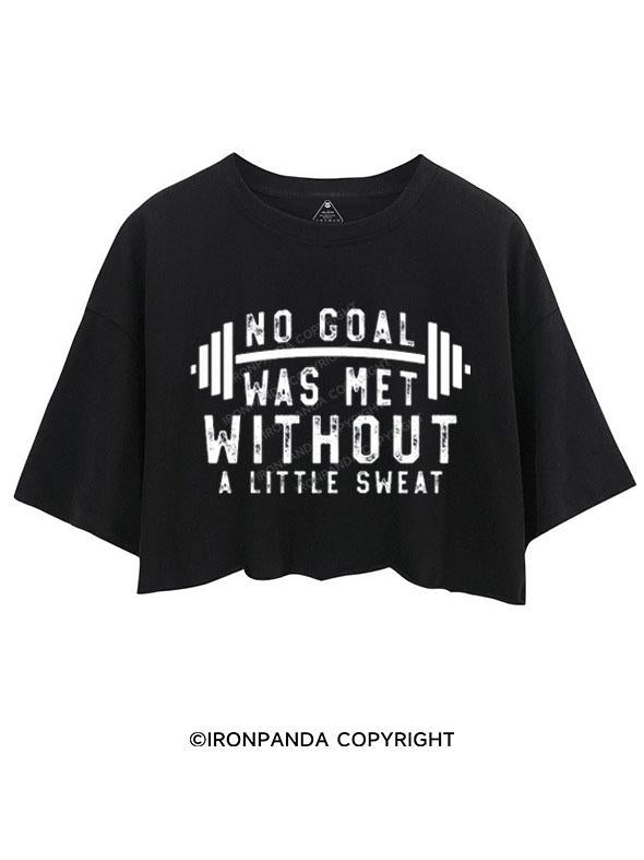 NO GOAL WAS MET WITHOUT A LITTLE SWEAT   CROP TOPS