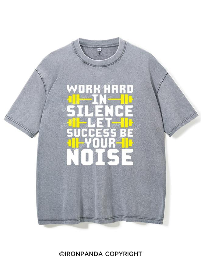 WORK HARD IN SILENCE LET SUCCESS BE YOUR NOISE VINTAGE GYM SHIRT