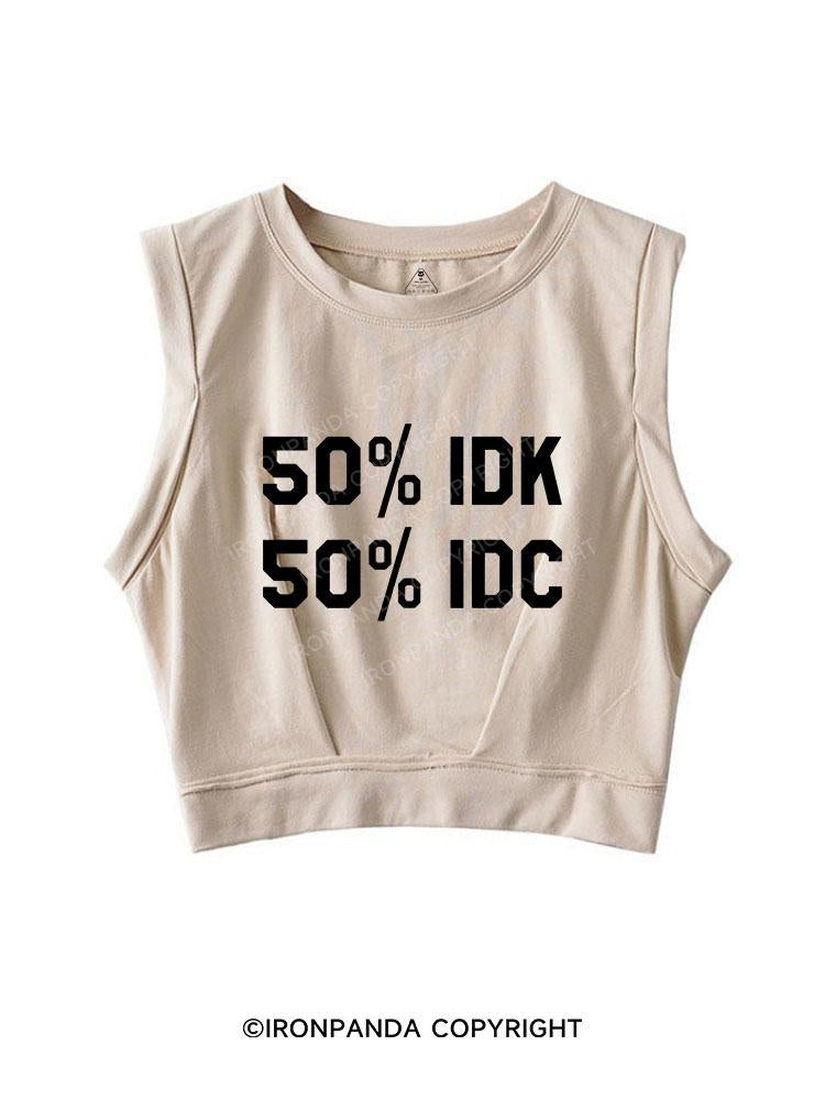 50% I DON'T KNOW 50% I DON'T CARE SLEEVELESS CROP TOPS