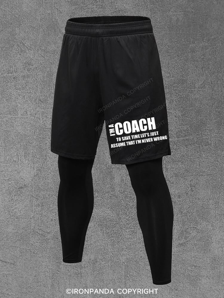 I’m a coach, to save time, let’s just assume that I’m never wrong Performance Training Pants