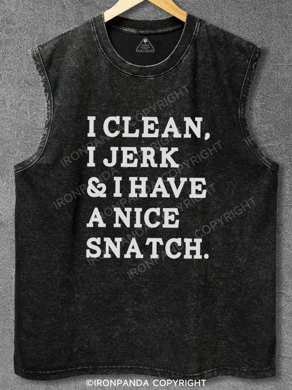 I CLEAN I JERK I HAVE A NICE SNATCH Washed Gym Tank