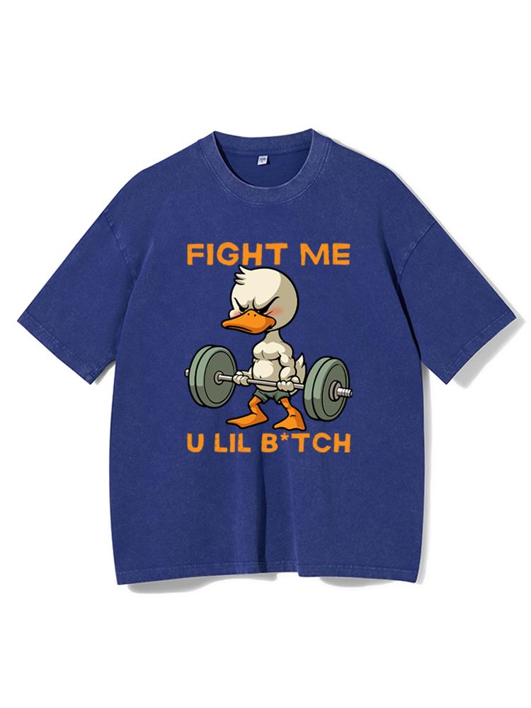 fight me u lil b*tch Washed Gym Shirt