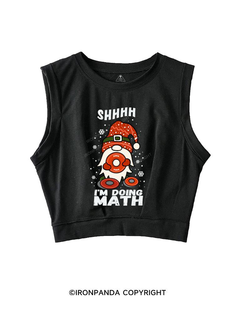 SHHHH I'M DOING MATH GOBLIN  SLEEVELESS CROP TOPS