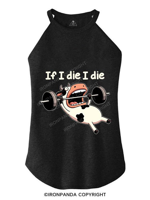 IF I DIE I DIE COW TRI ROCKER COTTON TANK