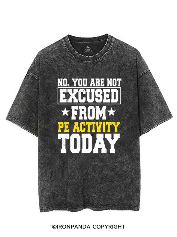 No You Are Not Excused From PE Activity  VINTAGE GYM SHIRT