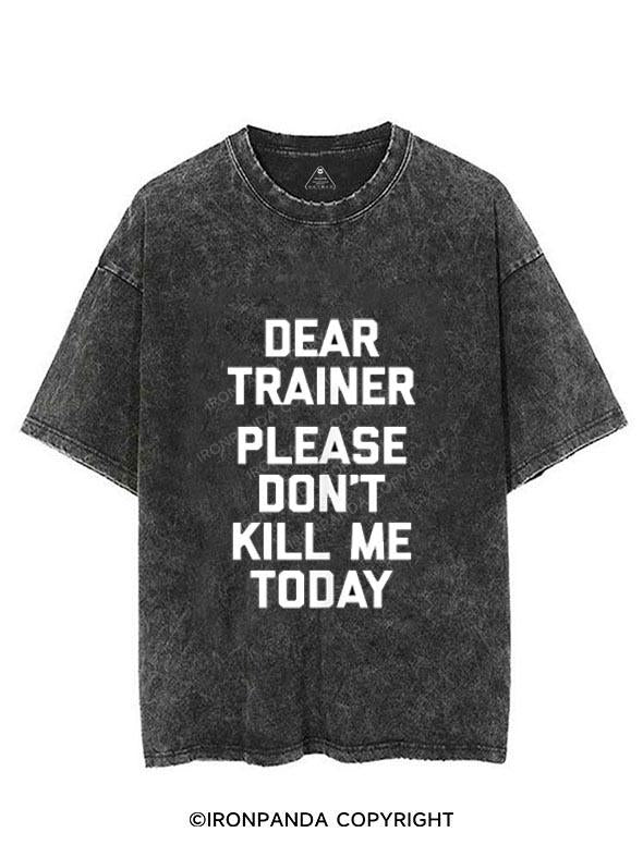 DEAR TRAINER PLEASE DON T KILL ME VINTAGE GYM SHIRT