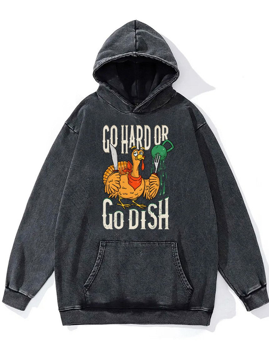 Go Hard or Go Dish Washed Gym Hoodie