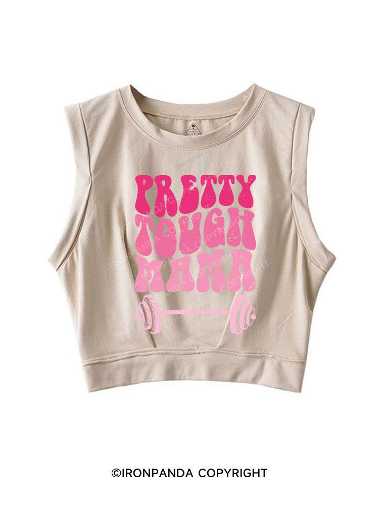 PRETTY TOUGH MAMA SLEEVELESS CROP TOPS