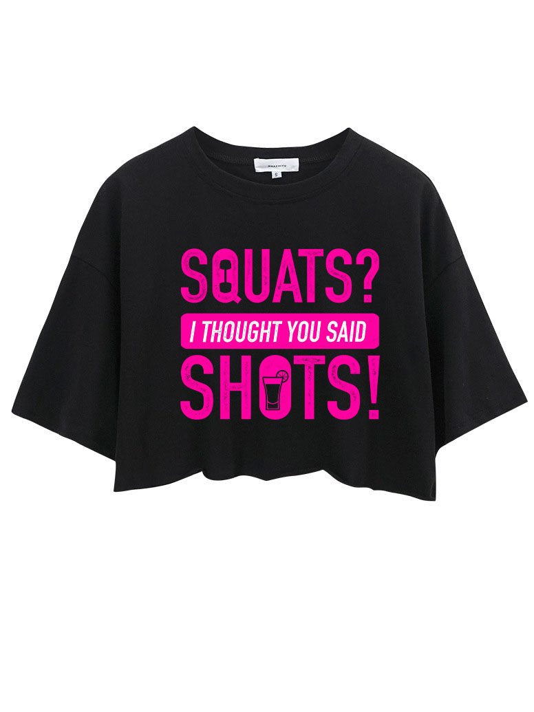 SQUATS？I THOUGHT YOU SAID SHOTS! CROP TOPS