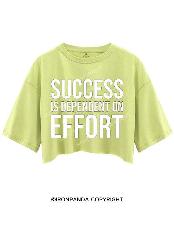 SUCCESS IS DEPENDENT ON EFFORT CROP TOPS