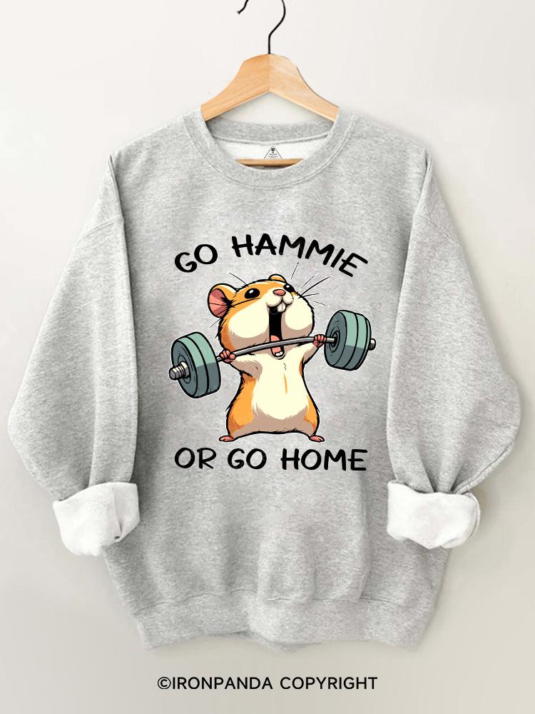 Go hammie or go home  Gym Sweatshirt