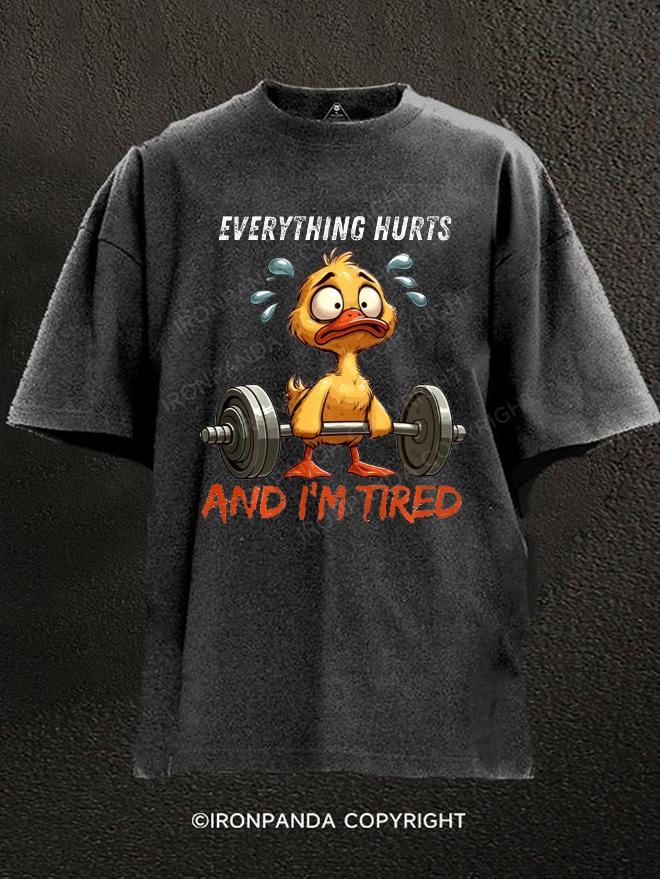 Everything Hurts And I'm Tired Duck Washed Gym Shirt