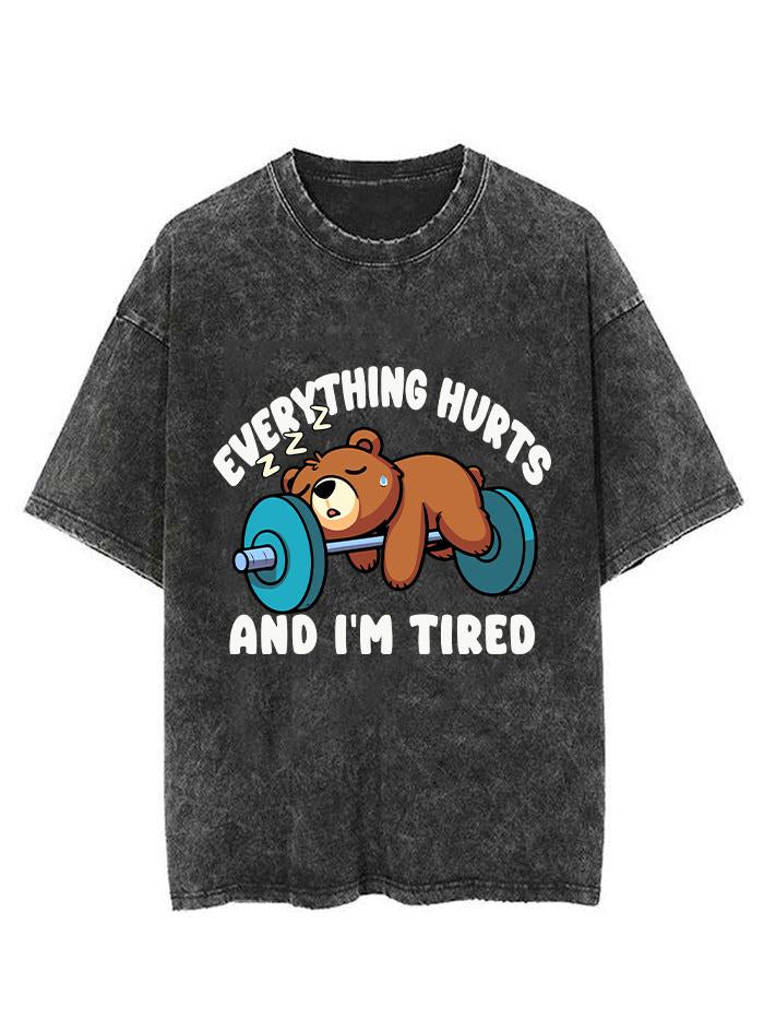 BEAR EVERYTHING HURTS AND I'M TIRED  VINTAGE GYM SHIRT