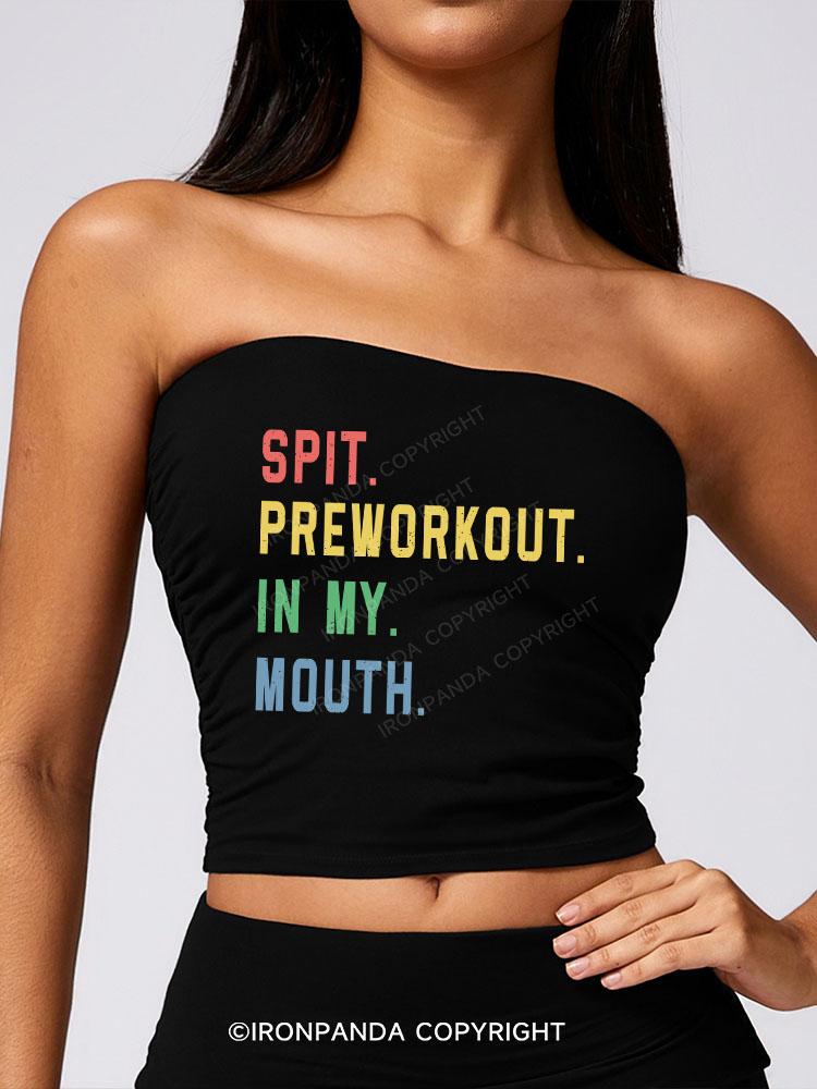 SPIT PREWORKOUT IN MY MOUTH Sport Boob Tube Top