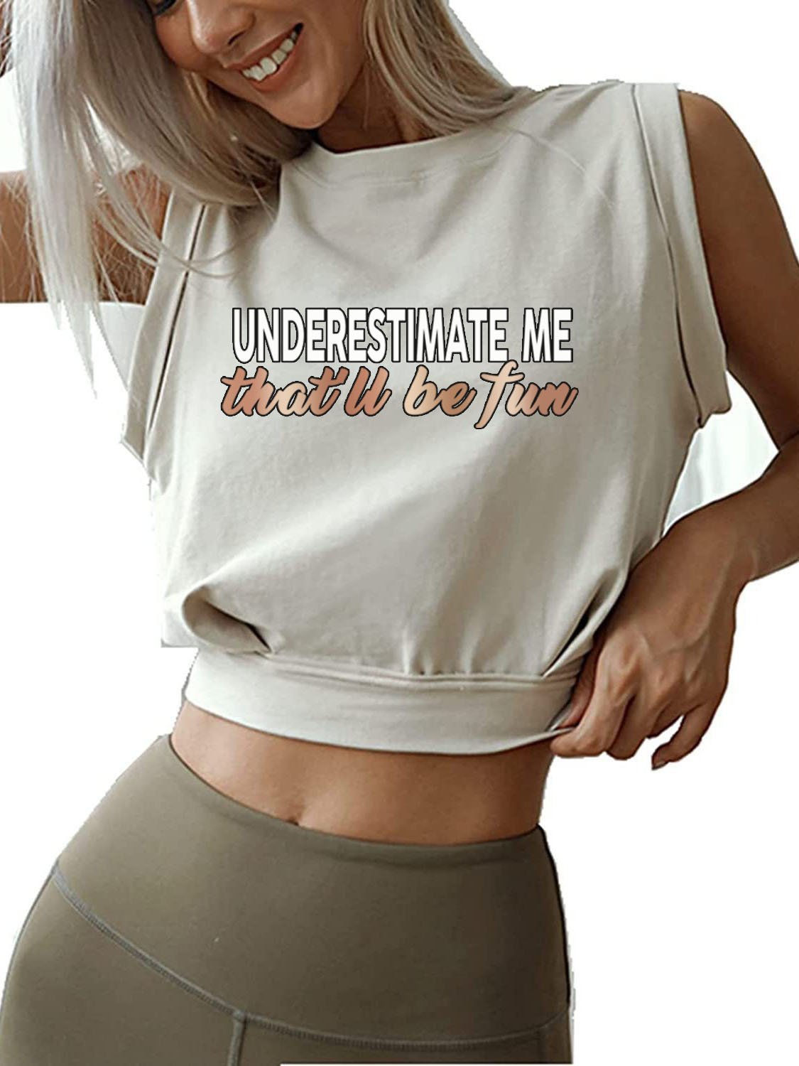 UNDERESTIMATE ME THAT'LL BE FUN SLEEVELESS CROP TOPS