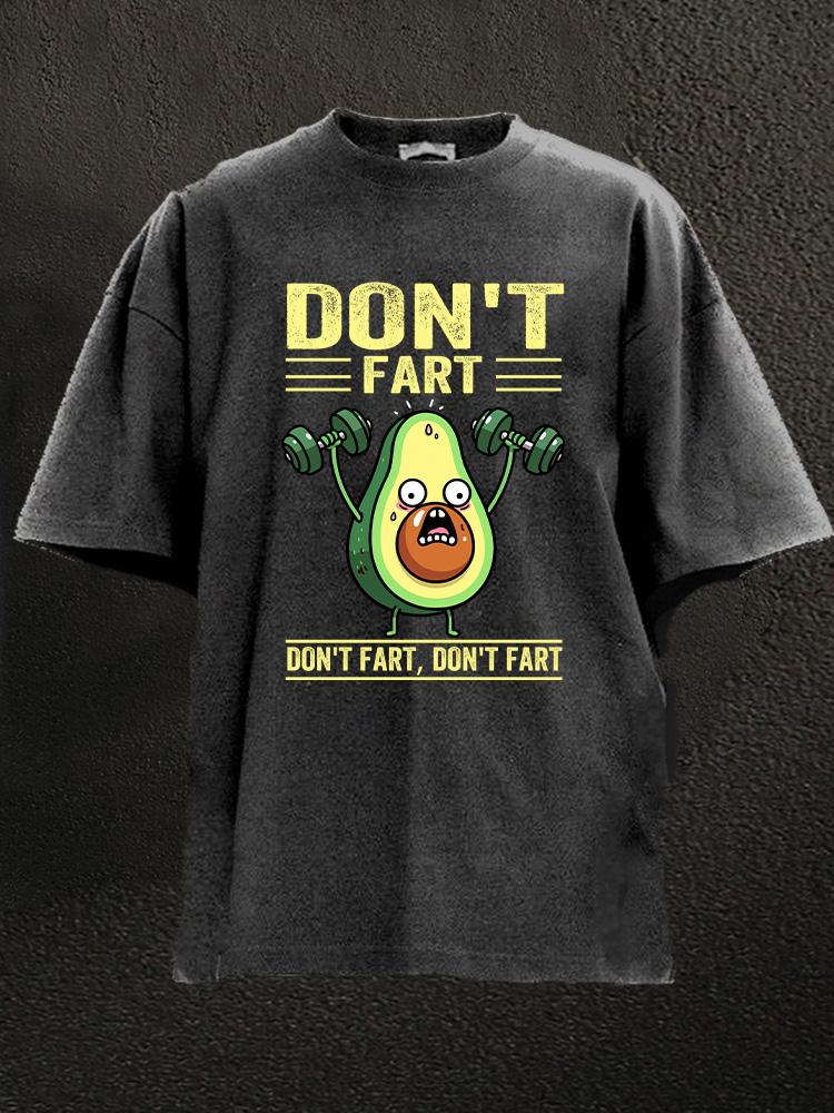 Don't Fart Avocado Washed Gym Shirt