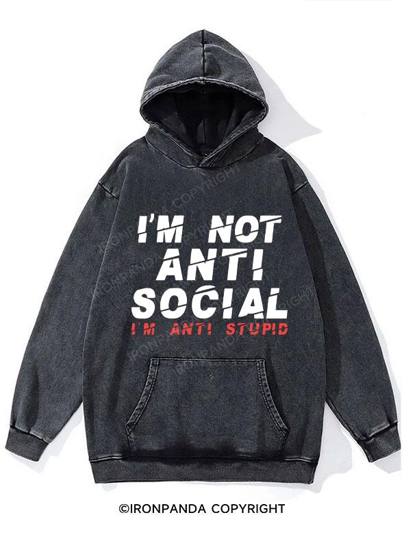 I'm not Anti Social I'm Anti Stupid Washed Gym Hoodie