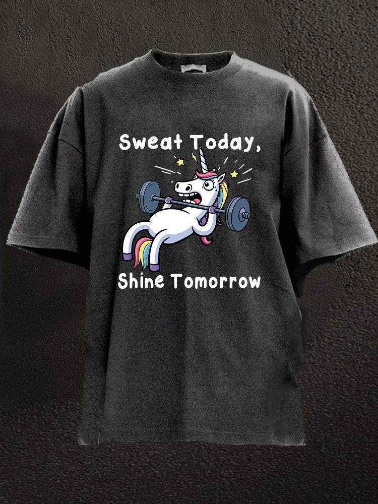 Sweat today shine tomorrow unicorn Washed Gym Shirt