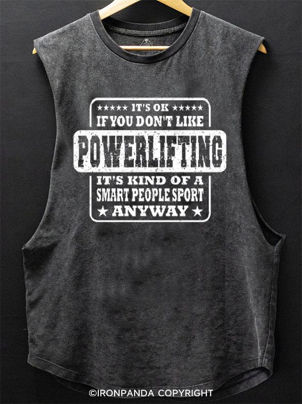 It's Ok If You Don't Like Powerlifting SCOOP BOTTOM COTTON TANK