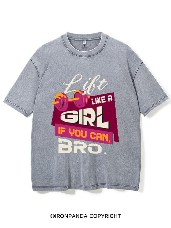 LIFT LIKE A GIRL IF YOU CAN BRO VINTAGE GYM SHIRT