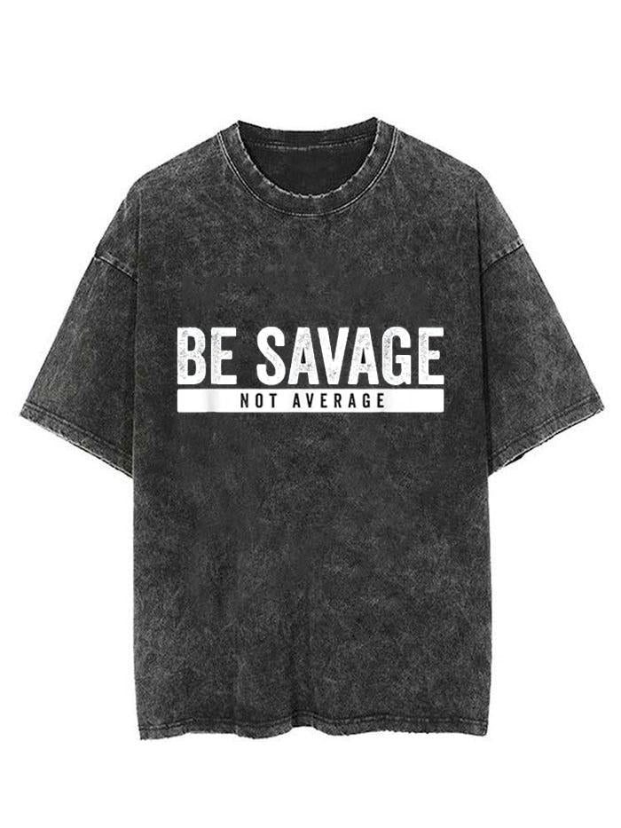 BE SAVAGE NOT AVERAGE  VINTAGE GYM SHIRT