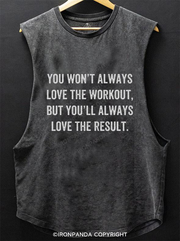 YOU WON'T ALWAYS LOVE THE WORKOUT SCOOP BOTTOM COTTON TANK