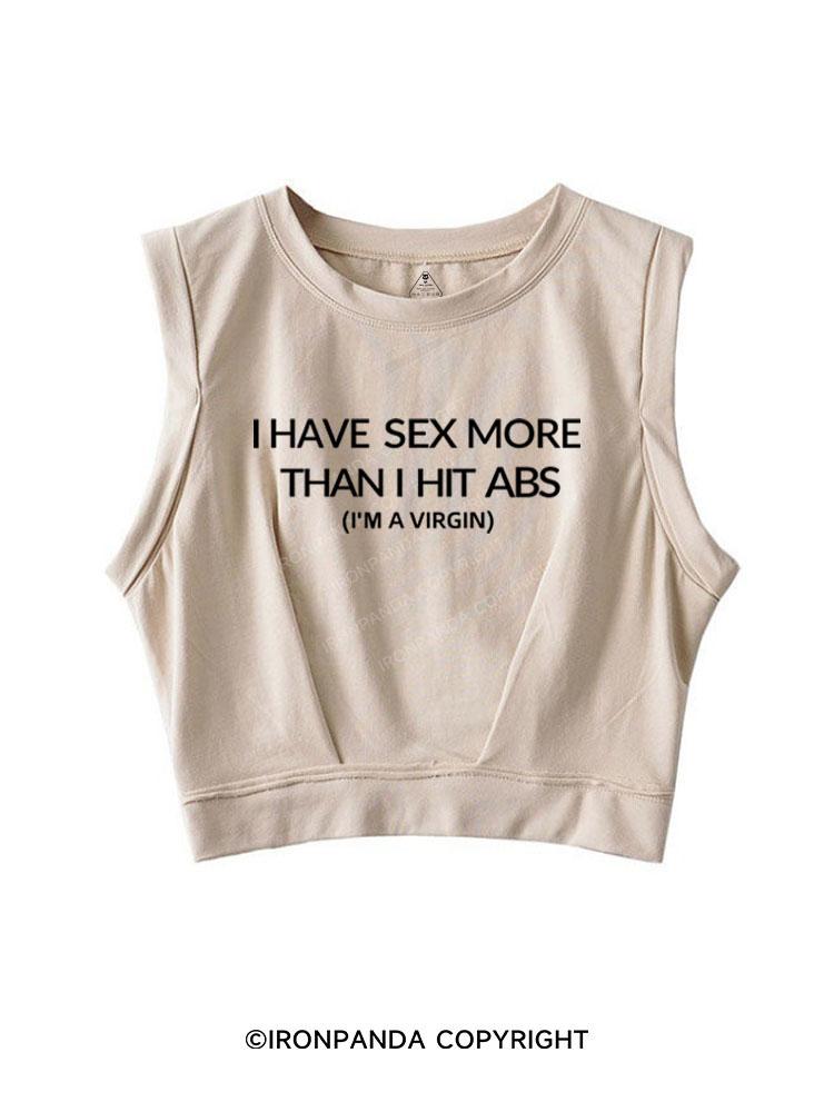 I HAVE SEX MORE THAN I HIT ABS (I'M A VIRGIN) SLEEVELESS CROP TOPS